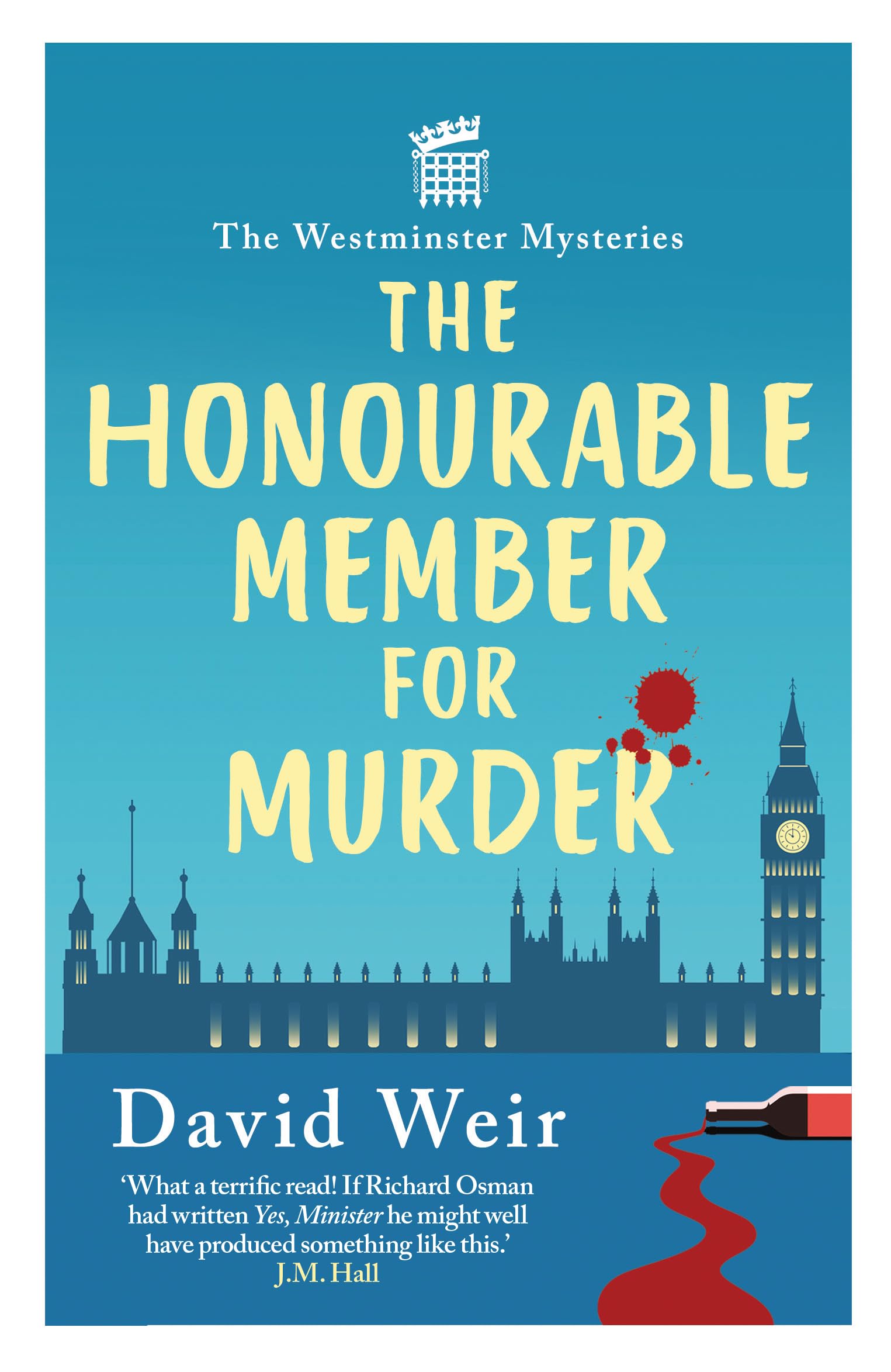 The Honourable Member for Murder: The witty crime caper that lifts the lid on life in the Houses of Parliament (Westminster Mysteries)