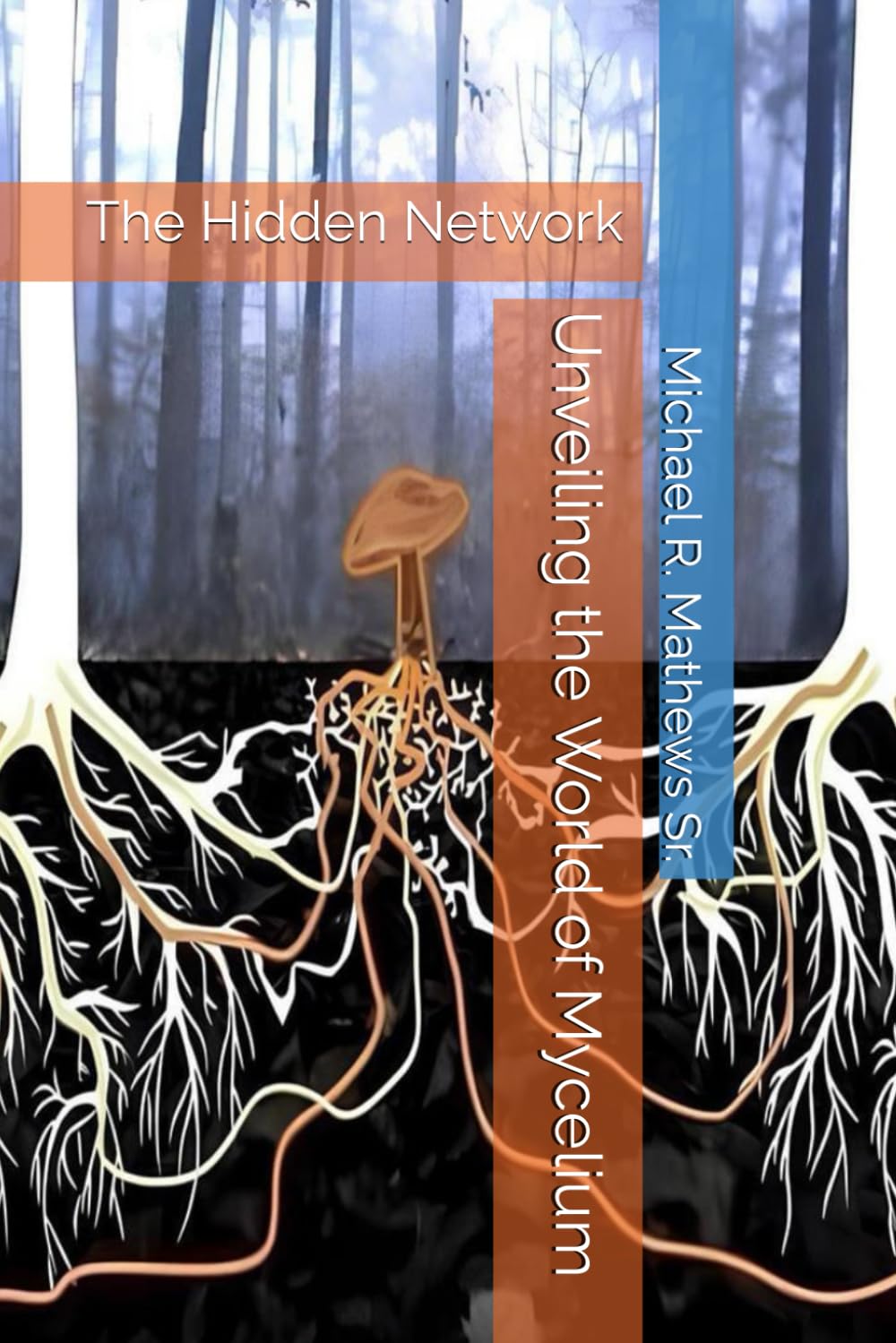 Unveiling the World of Mycelium: The Hidden Network