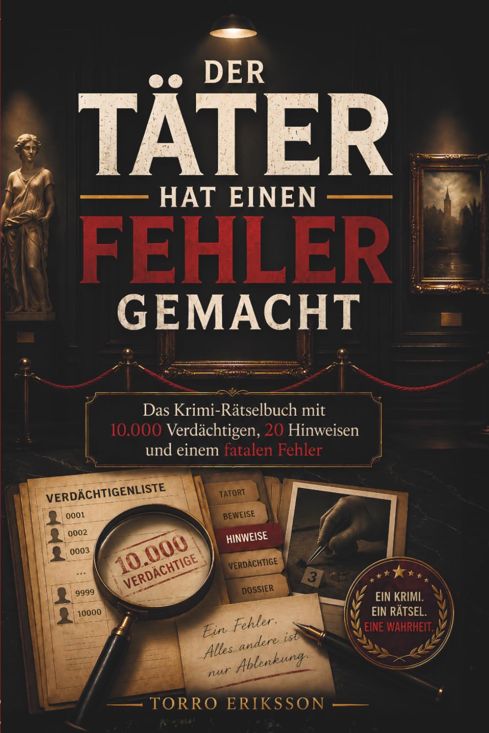 Der Täter hat einen Fehler gemacht: Das interaktive Krimi-Rätselbuch mit 10.000 Verdächtigen, 20 Hinweisen & einem Museumsraub. Logikrätsel & ... für alle Fans von Mystery & Escape Rooms