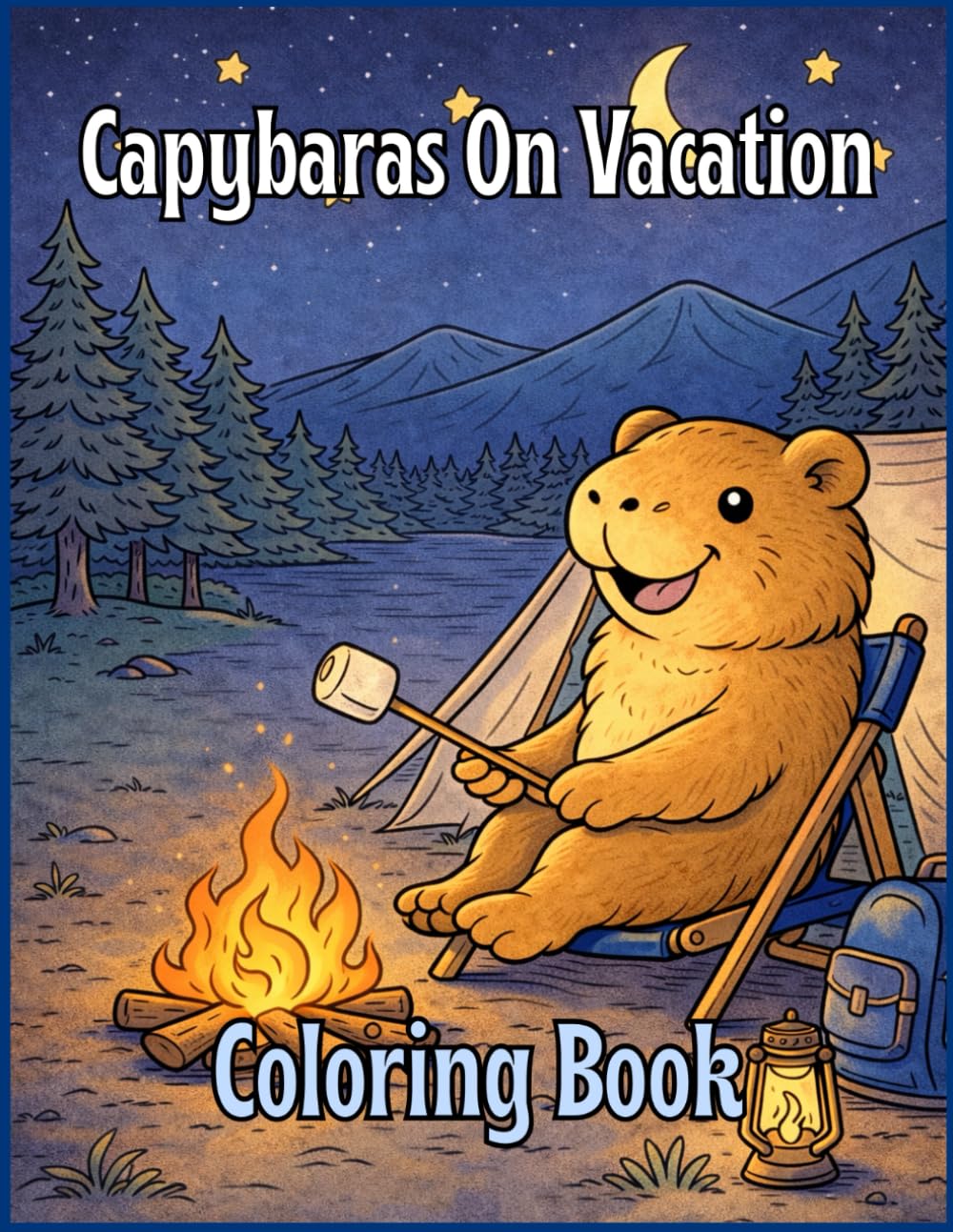 Capybaras On Vacation Coloring Book: Cute and fun designs of capybaras on nature vacations.