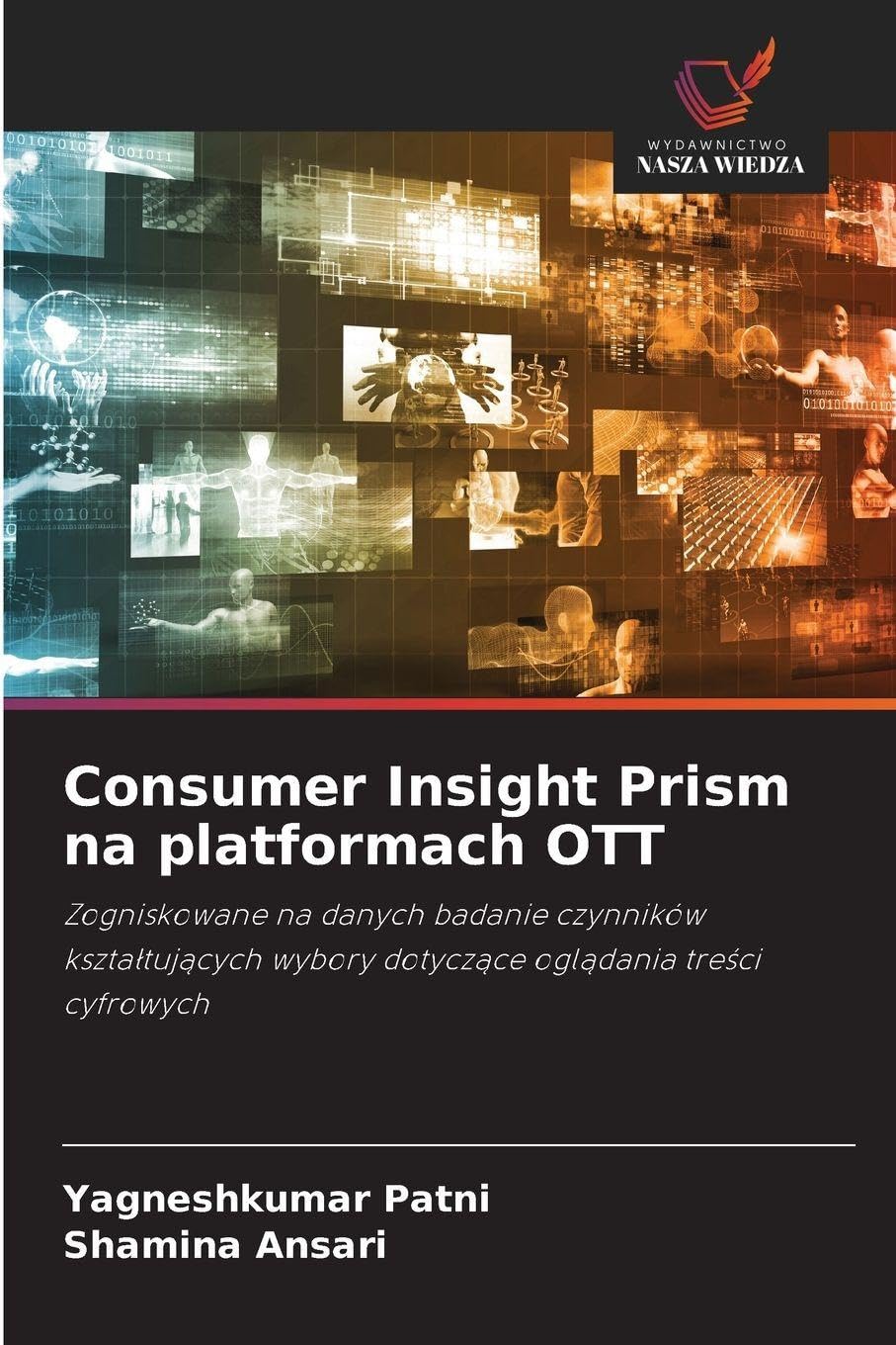 Consumer Insight Prism na platformach OTT: Zogniskowane na danych badanie czynników kszta¿tuj¿cych wybory dotycz¿ce ogl¿dania tre¿ci cyfrowych