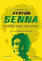 O Mindset de Ayrton Senna - A Mentalidade Vencedora 2ª Edição