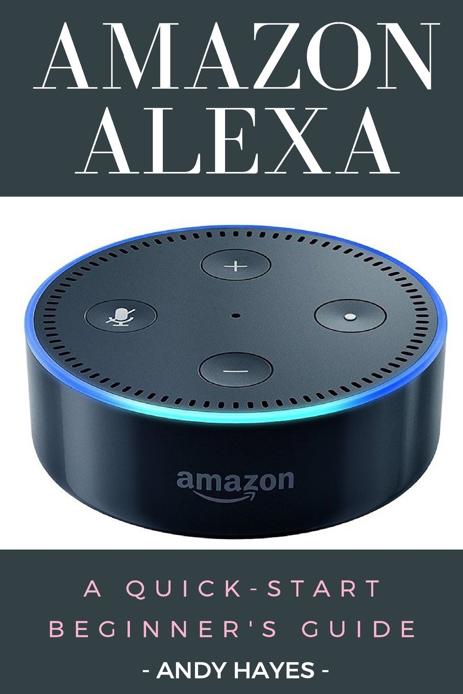CREATESPACE Amazon Alexa: A Quick-Start Beginner's Guide