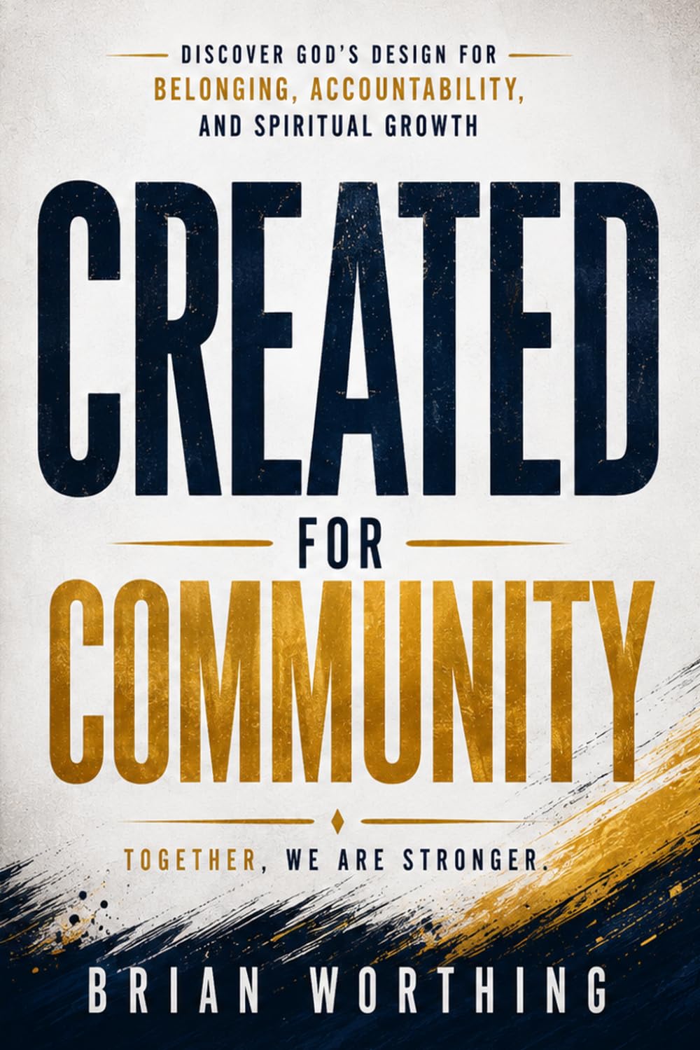 Created For Community: Discover God's Design for Belonging, Accountability, and Spiritual Growth