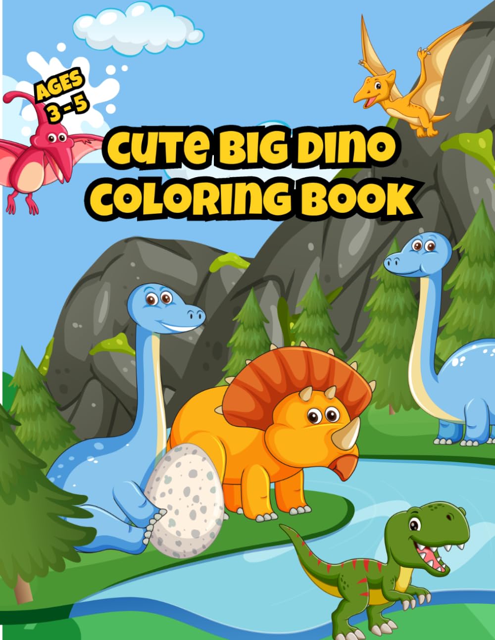 Cute Big Dino Coloring Book: Friendly Dinosaur Coloring Pages Ages 3-5 – Big & Simple Prehistoric Adventure Book