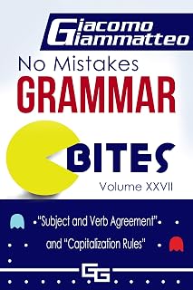 No Mistakes Grammar Bites, Volume XXVII: “Subject and Verb Agreement” and “Capitalization Rules”