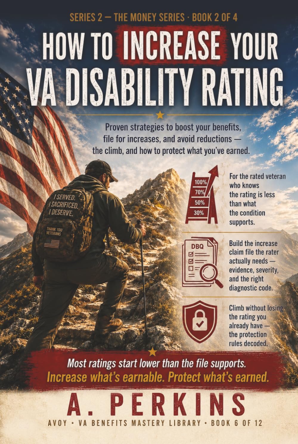 How to Increase Your VA Disability Rating: Proven Strategies to Boost Your Benefits, File for Increases, and Avoid Reductions (SERIES 2 — Benefits, Ratings & Compensation (The Money Series))