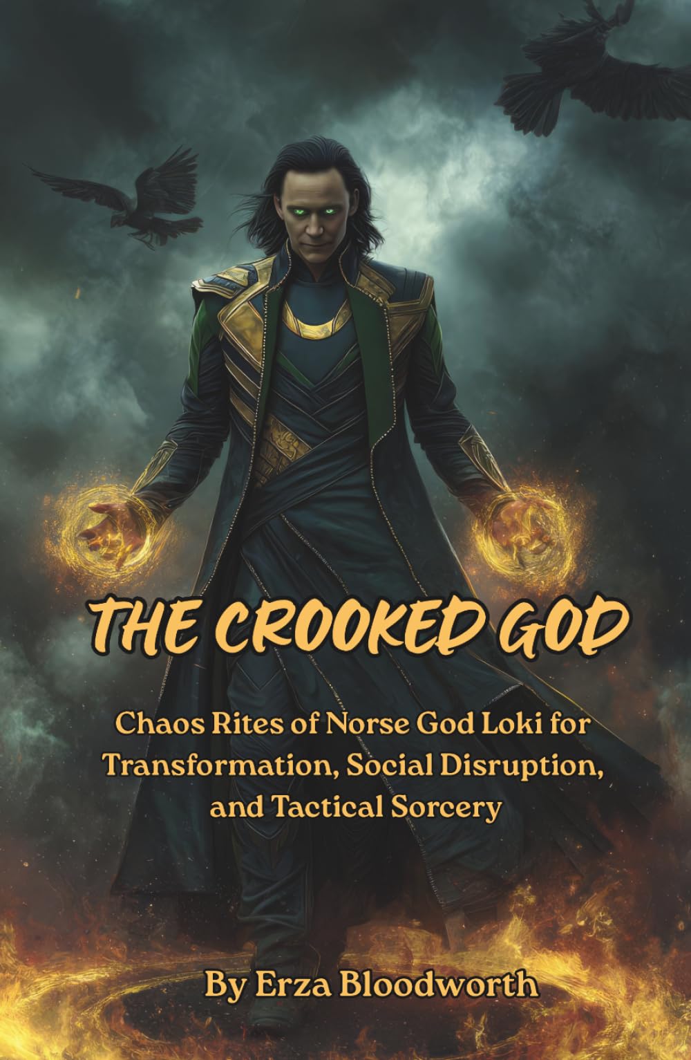 The Crooked God: Chaos Rites of Norse God Loki for Transformation, Social Disruption, and Tactical Sorcery: Operative Loki Magic for Deception, Change, and Liberation
