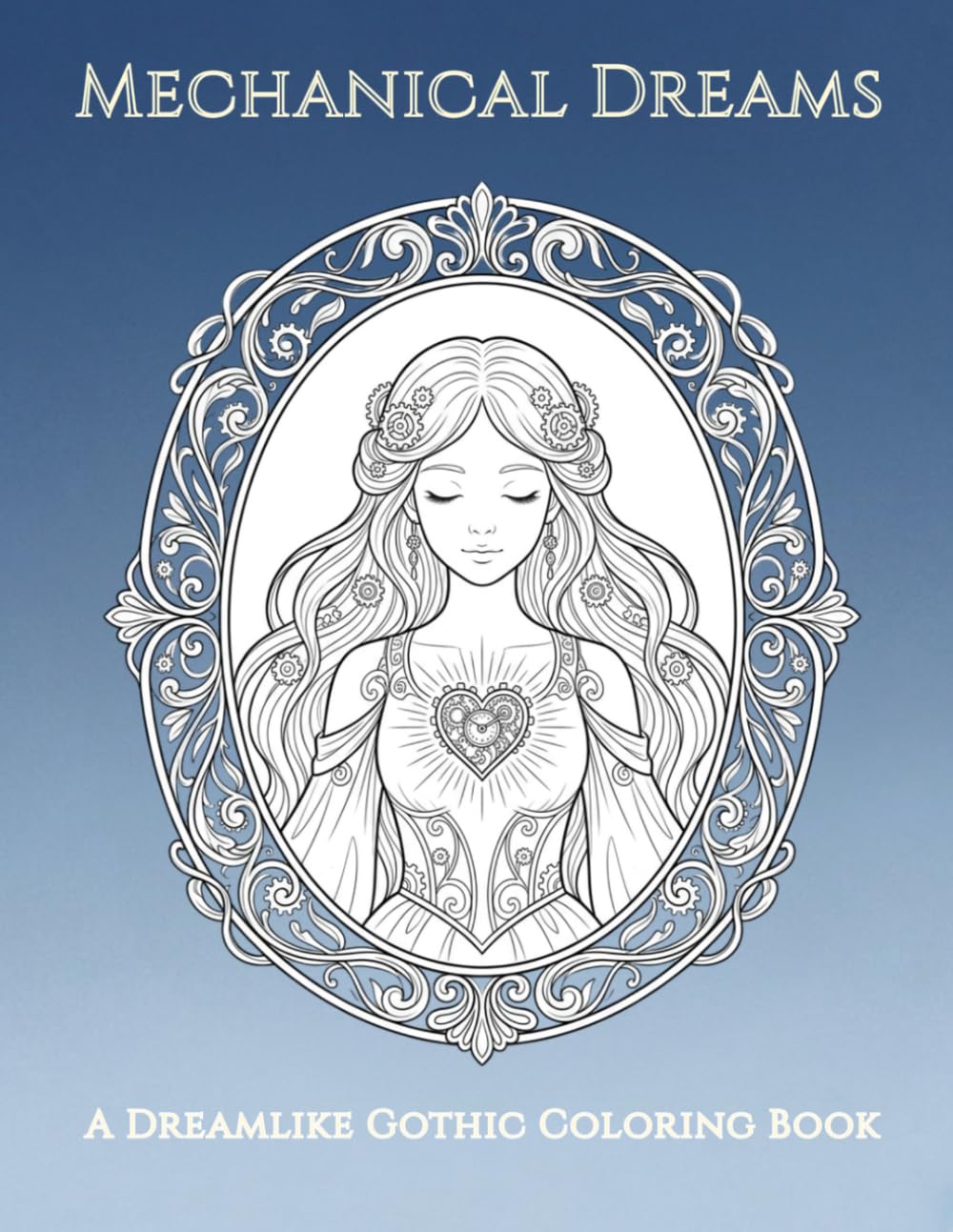 Mechanical Fairy Tales: Mechanical Dreams: A Gothic Steampunk Coloring Book for Adults