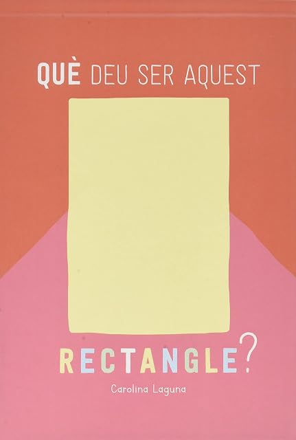 Portada de Que Deu Ser Aquest Rectangle?