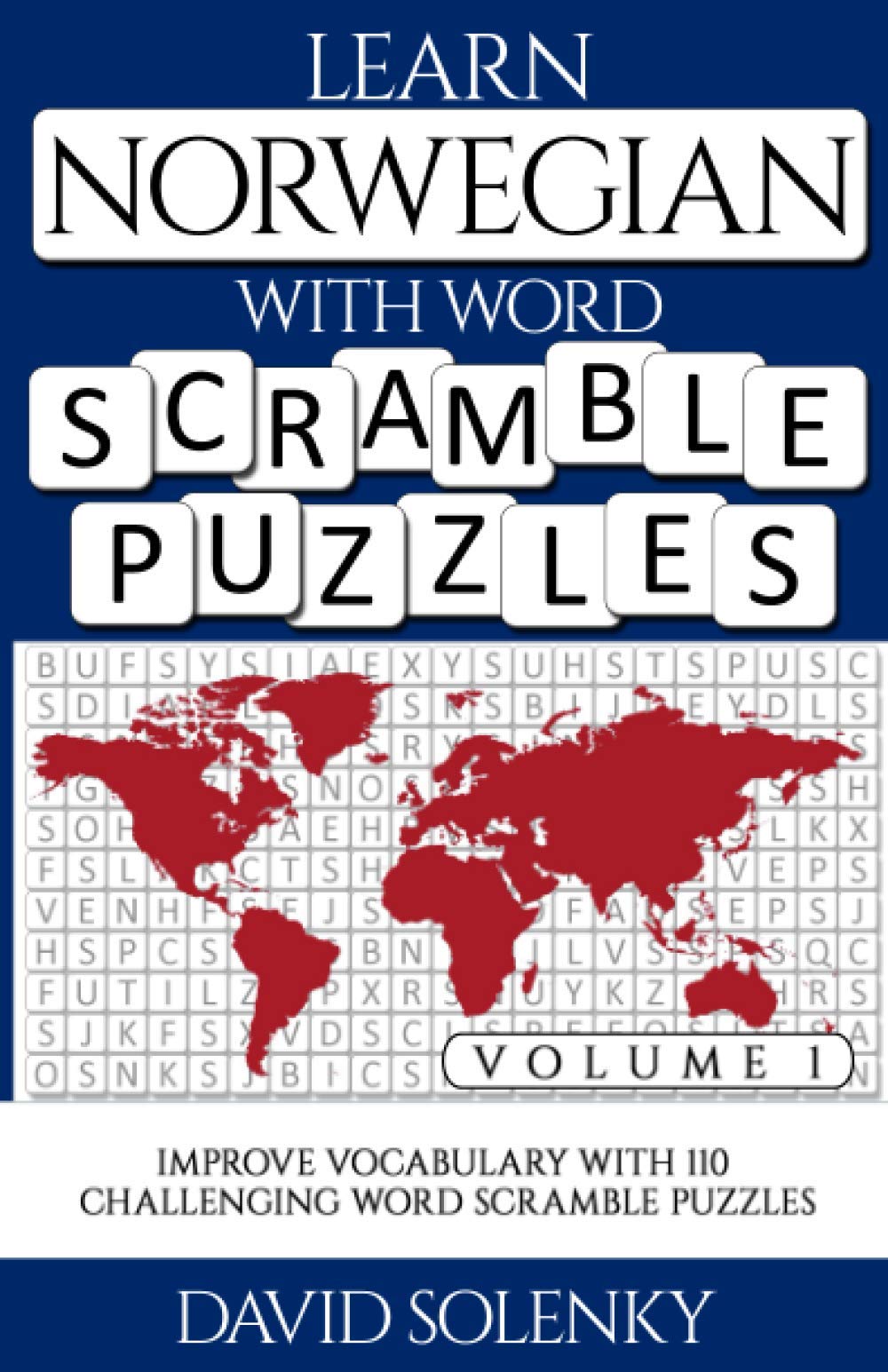 Learn Norwegian with Word Scramble Puzzles Volume 1: Learn Norwegian Language Vocabulary with 110 Challenging Bilingual Word Scramble Puzzles