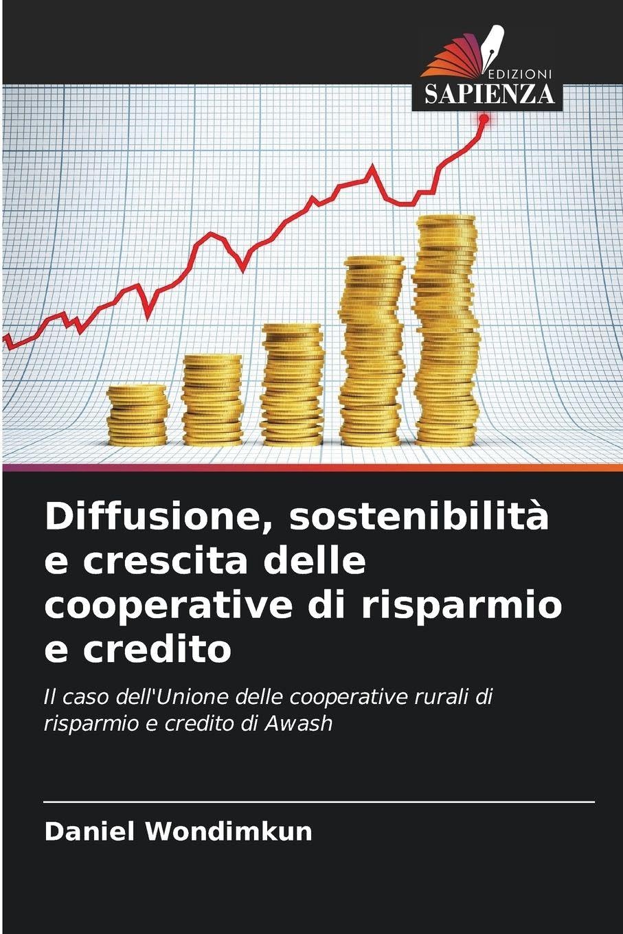 Diffusione, sostenibilità e crescita delle cooperative di risparmio e credito: Il caso dell'Unione delle cooperative rurali di risparmio e credito di Awash