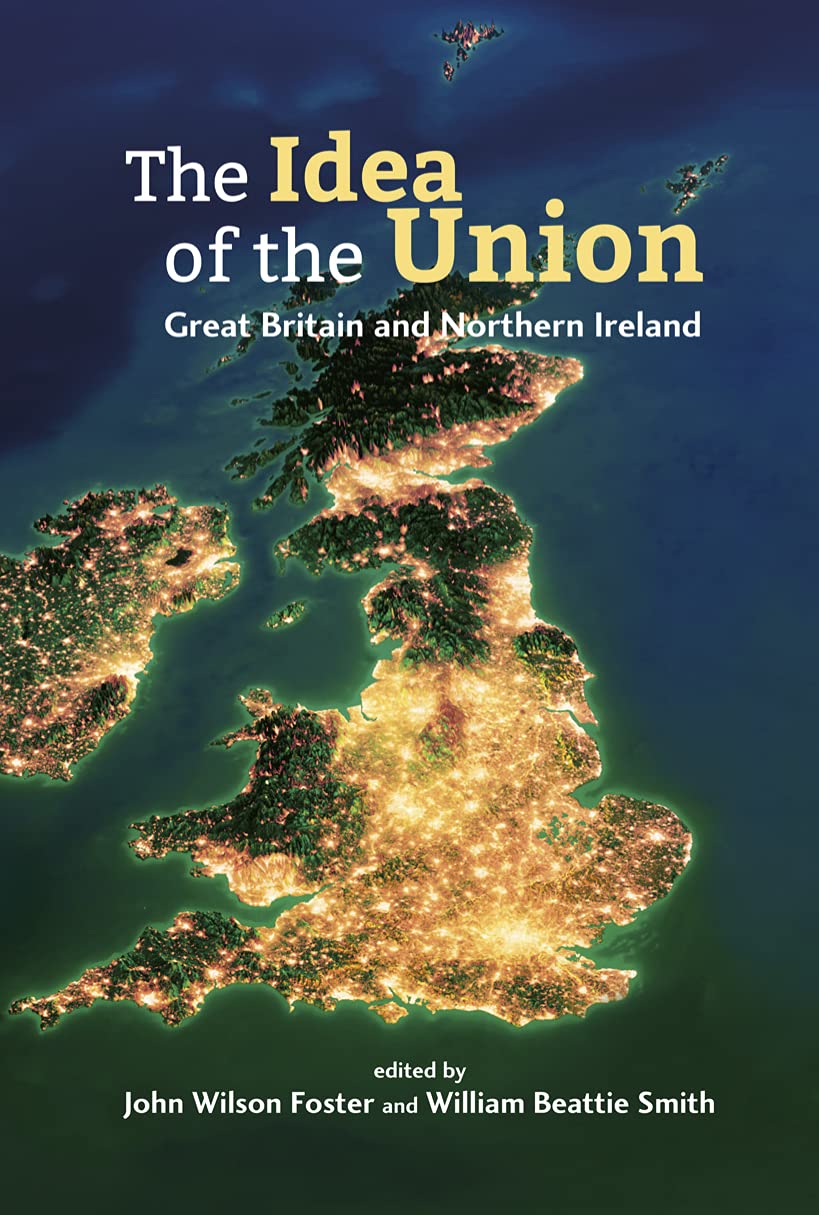 The Idea of the Union: Great Britain and Northern Ireland - Realities and Challenges