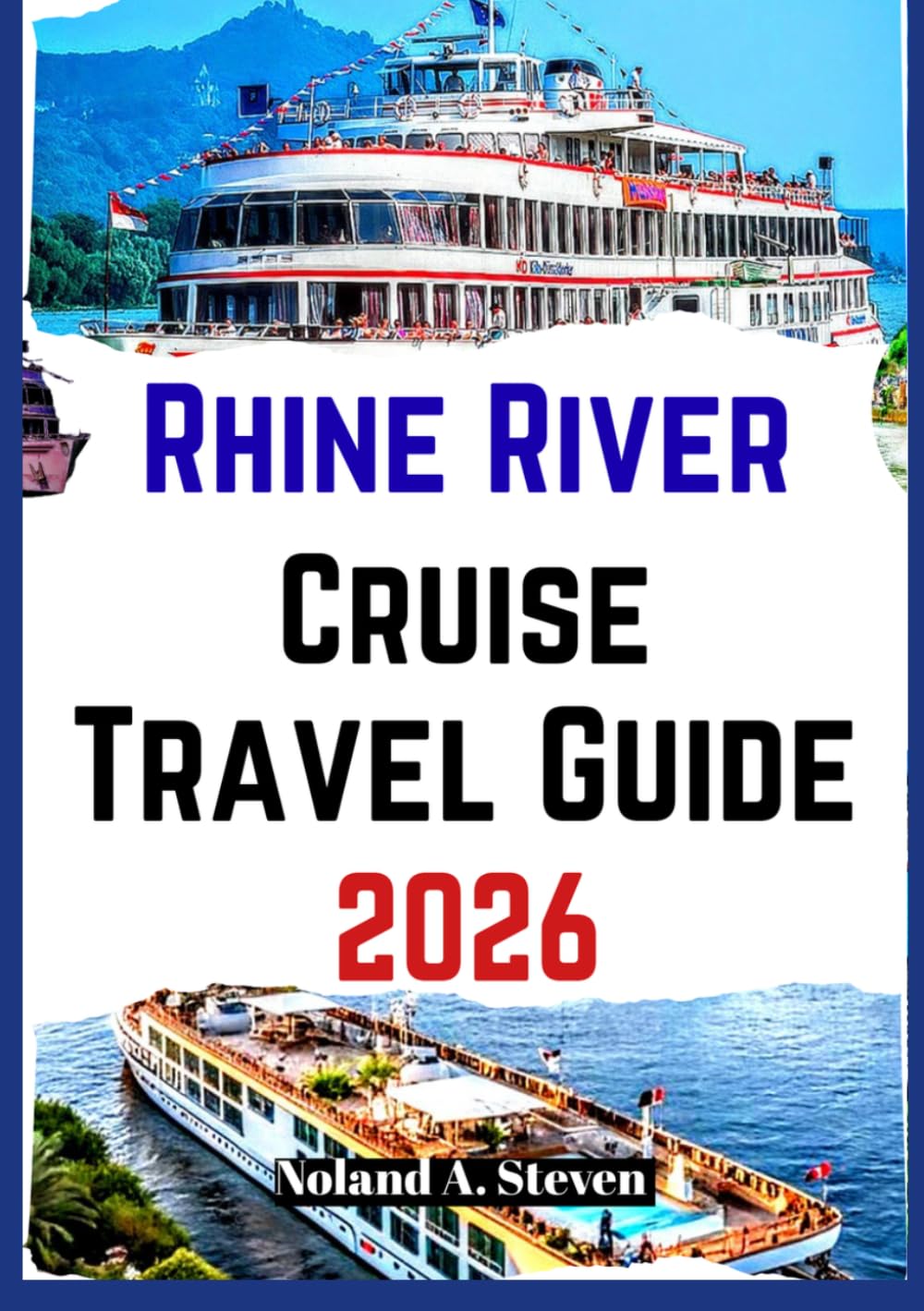 RHINE RIVER CRUISE TRAVEL GUIDE 2026: Explore Historic towns, cultural highlights, seasonal tips & advice for a smooth European journey