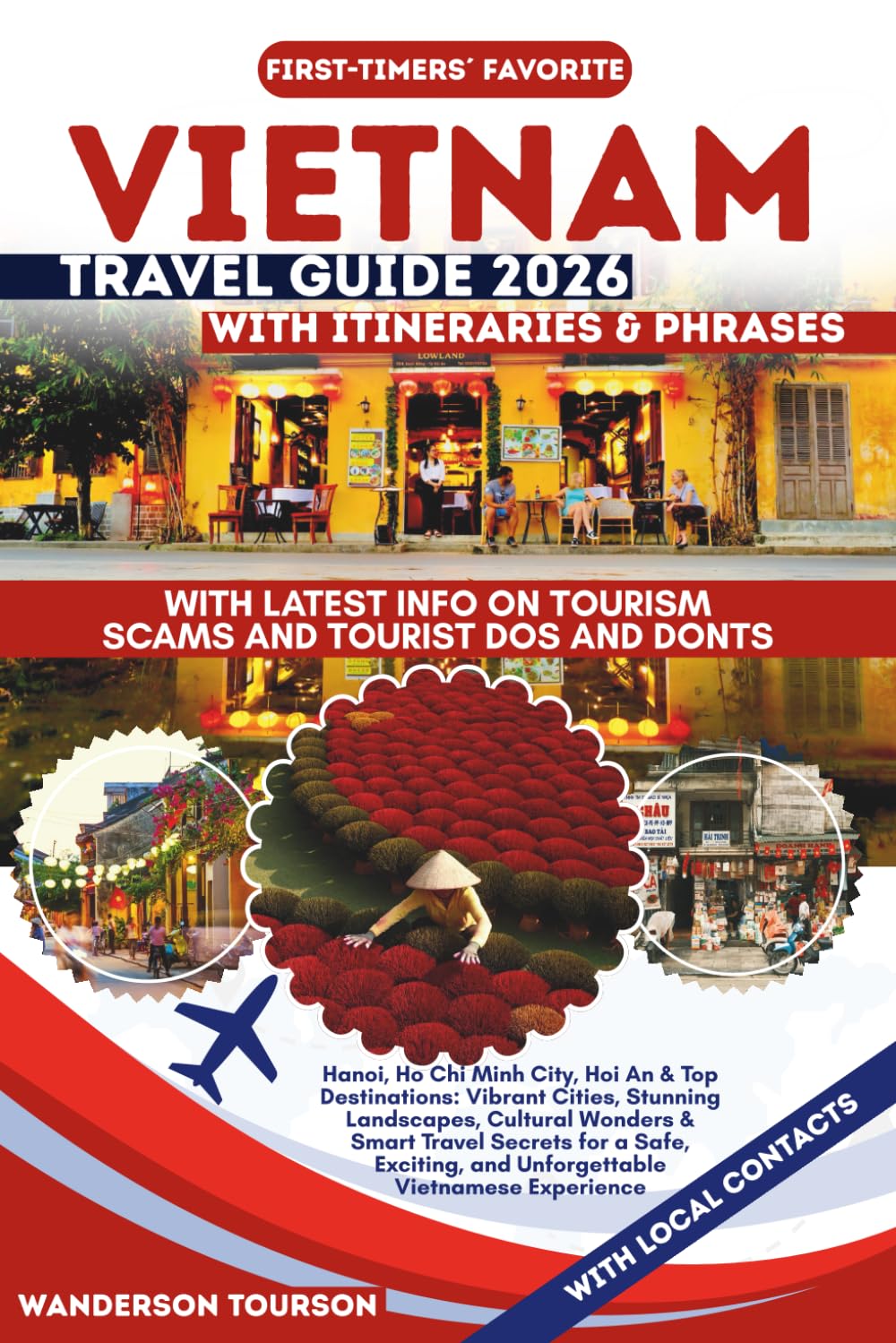 VIETNAM TRAVEL GUIDE 2026: Hanoi, Ho Chi Minh City, Hoi An & Top Destinations: Vibrant Cities, Stunning Landscapes, Cultural Wonders & Smart Travel ... (World Careful Explorer Essential Series)