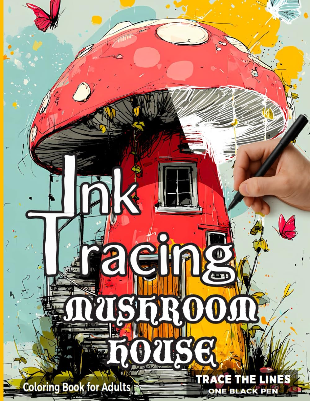 Mushroom House Ink Tracing Coloring Book for Adults: Reverse Coloring Art for Stress Relief and Creative Relaxation - Trace the Lines with One Black Pen (Fantasy Ink Tracing Reverse Coloring Book)
