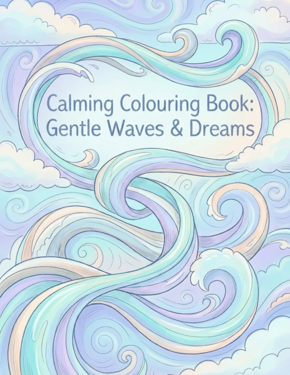 Calming Colouring Book: Gentle Waves & Dreams