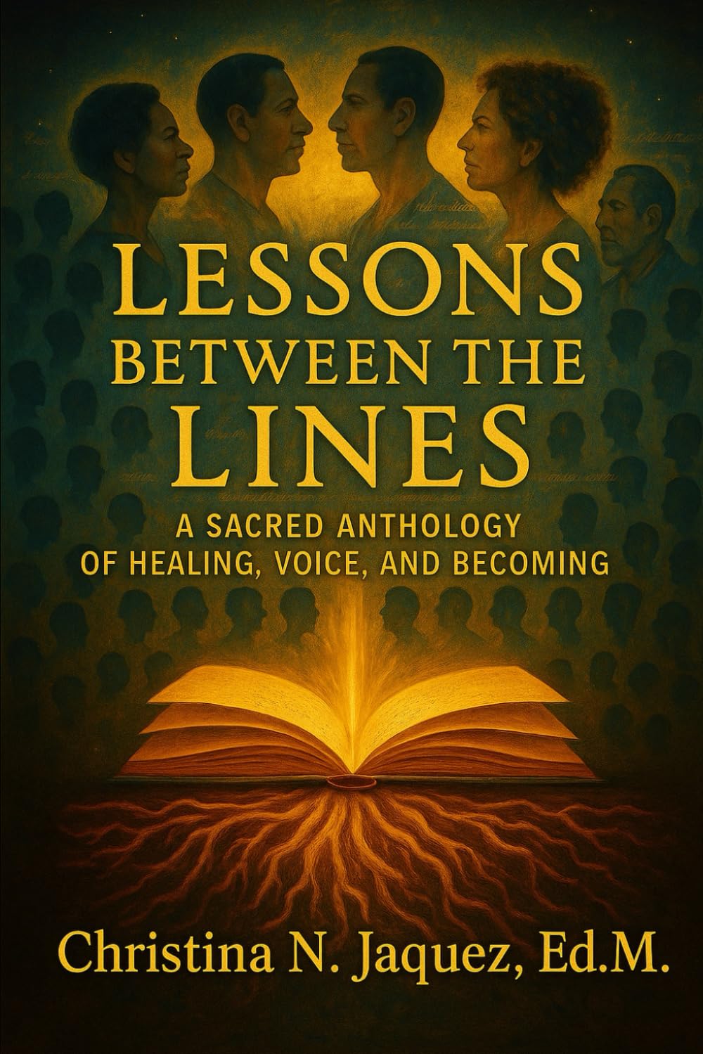 Lessons Between the Lines: A Sacred Anthology of Healing, Voice, and Becoming