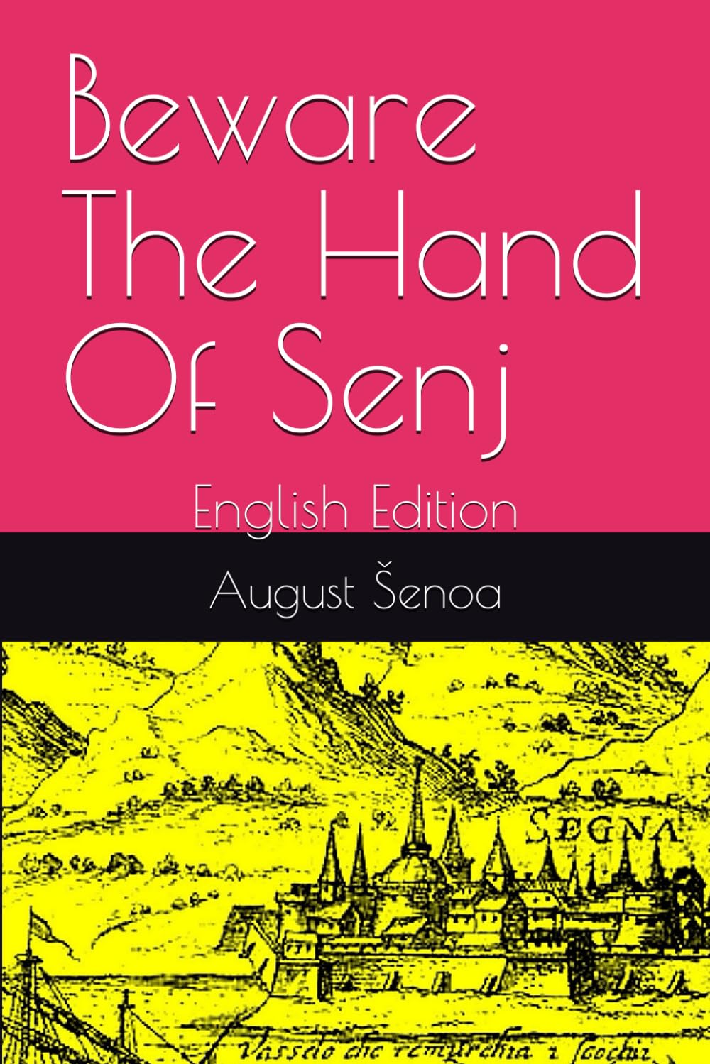 Beware The Hand Of Senj: English Edition (19th Century Croatian Fiction)