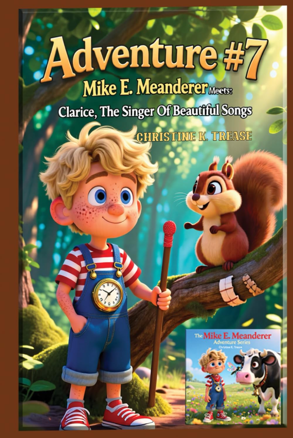 Adventure #7 Mike E. Meanderer Meets Clarice, The Singer Of Beautiful Songs (Mike E. Meanderer Adventure Series)