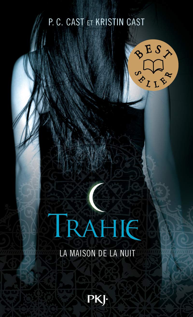 La maison de la nuit - Livre 2: Trahie [Pocket Book] Cast, P.C.; Cast, Kristin and Lopez, Julie