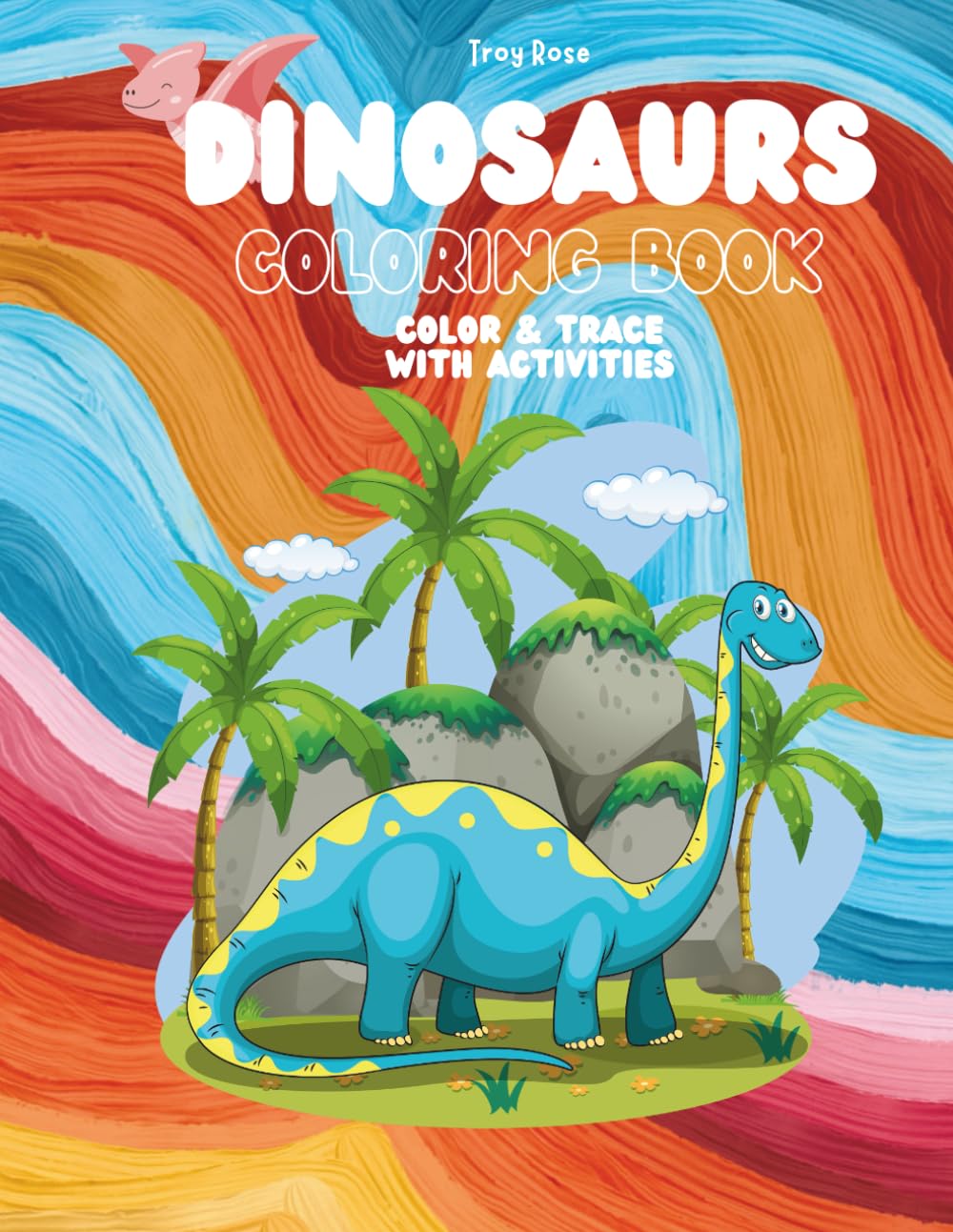 Dinosaurs Coloring Book: Color & Trace with Activities
