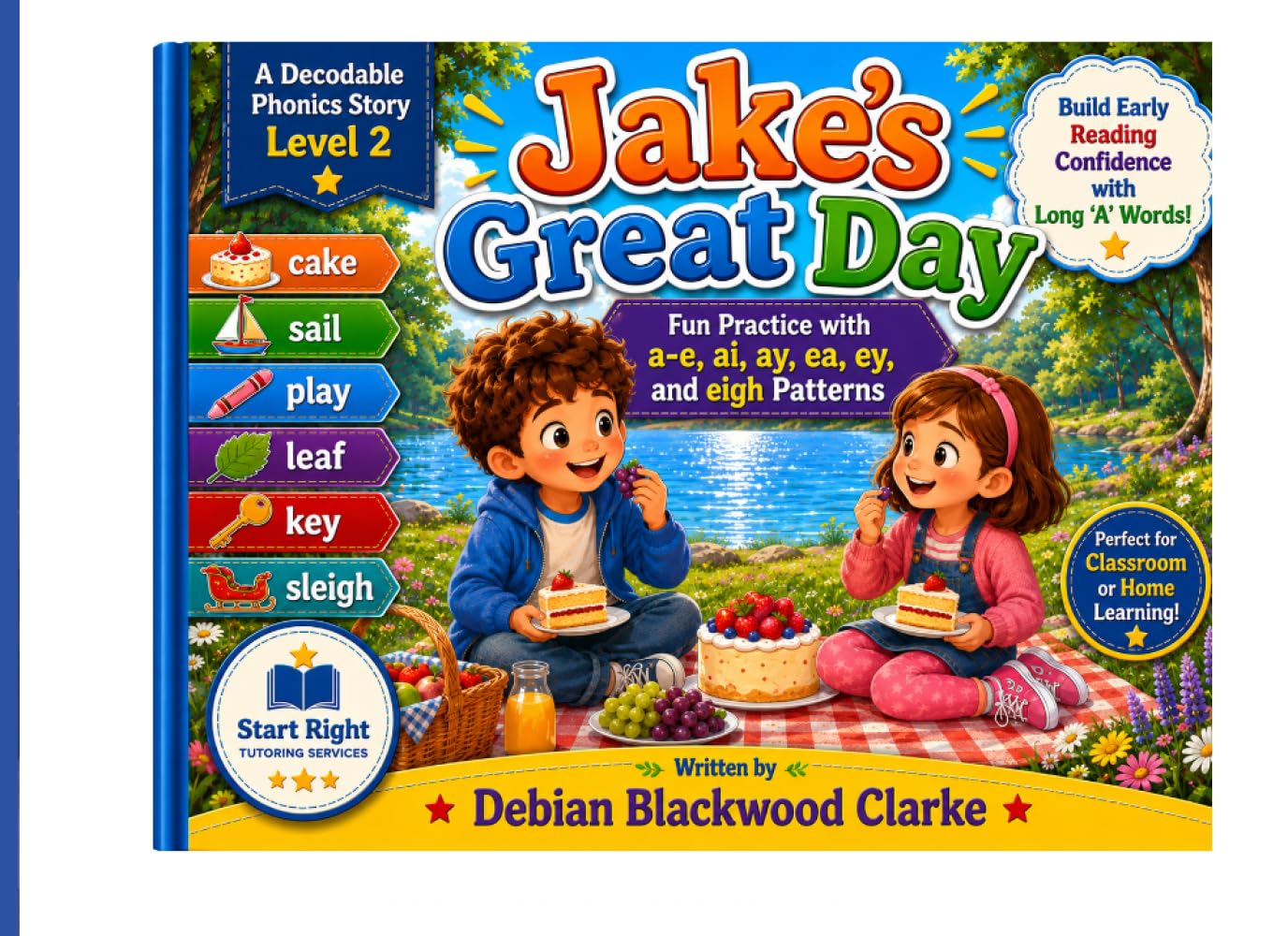 Jake’s Great Day: “Build Early Reading Confidence with Long ‘A’ Words: Fun Practice with a-e, ai, ay, ea, ey, and eigh Patterns” (Start Right Phonics Power: Level Two)