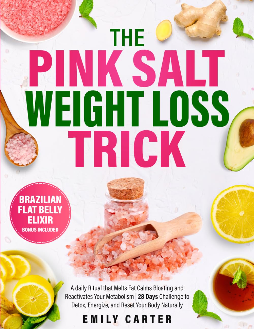 The Pink Salt Weight Loss Trick: A daily Ritual that Melts Fat Calms Bloating and Reactivates Your Metabolism | 28 Days Challenge to Detox, Energize, and Reset Your Body Naturally