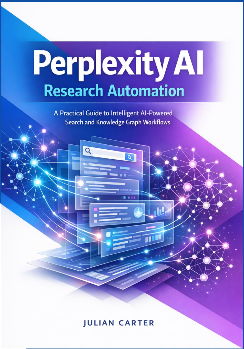 Perplexity AI Research Automation: A Practical Guide to Intelligent -Powered Search and Knowledge Graph Workflows