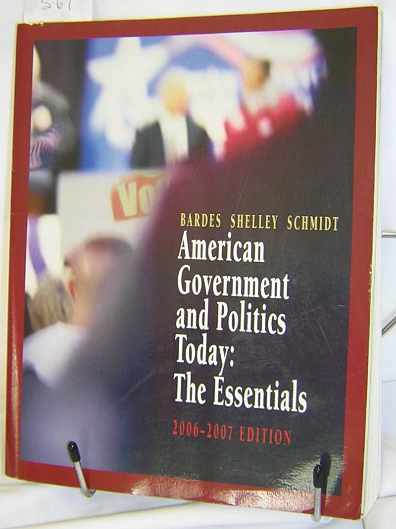 American Government and Politics Today The Essentials 20062007