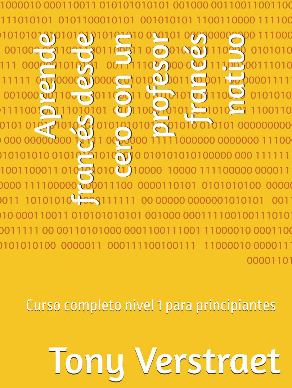Aprende francés desde cero con un profesor francés nativo: Curso completo nivel 1 para principiantes