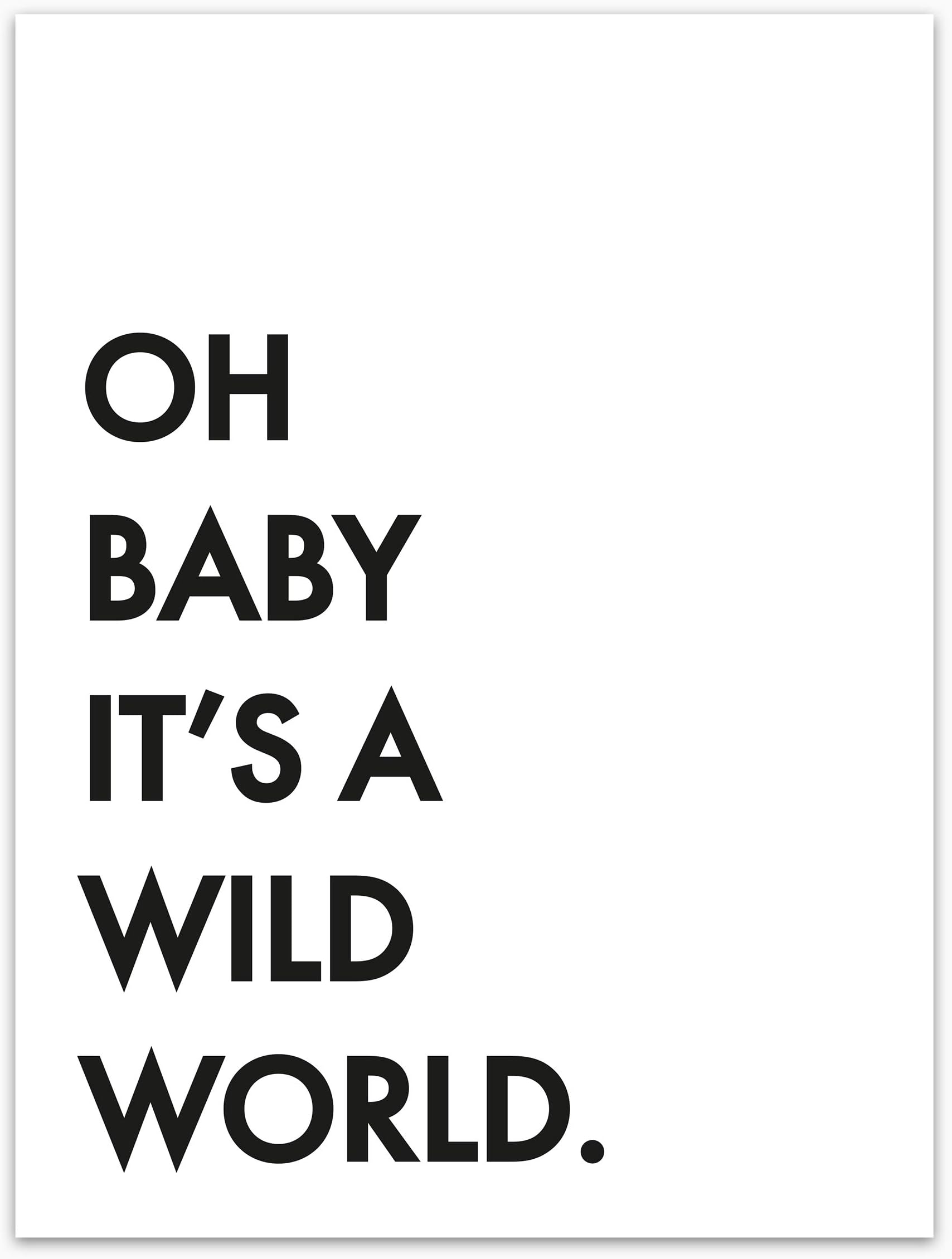 OH BABY IT'S A WILD WORLD Poster - Cat Stevens Quote - 12x16 inches - Unframed Poster