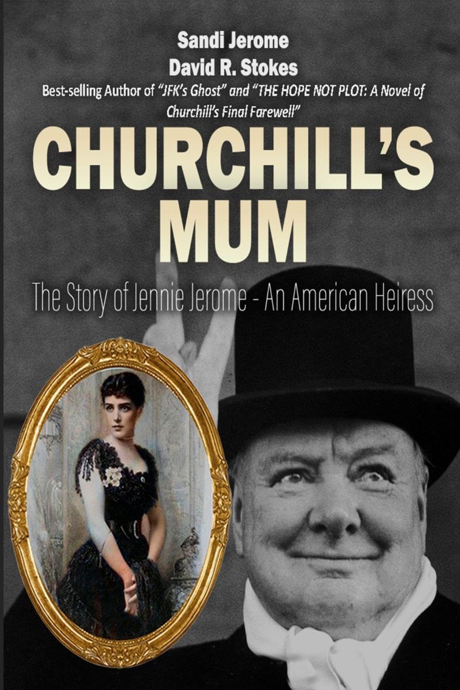 Churchill's Mum: The Story of Jennie Jerome, an American Heiress