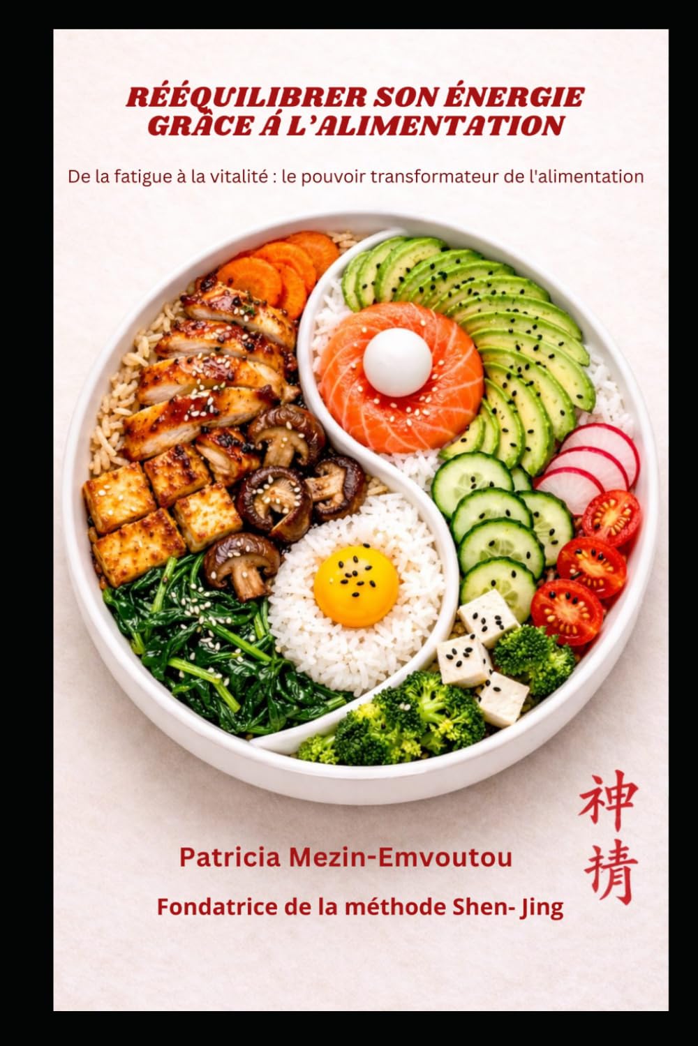 Rééquilibrer son énergie grâce à l'alimentation: De la fatigue à la vitalité : le pouvoir transformateur de l'alimentation (Méthode Shen Jing)
