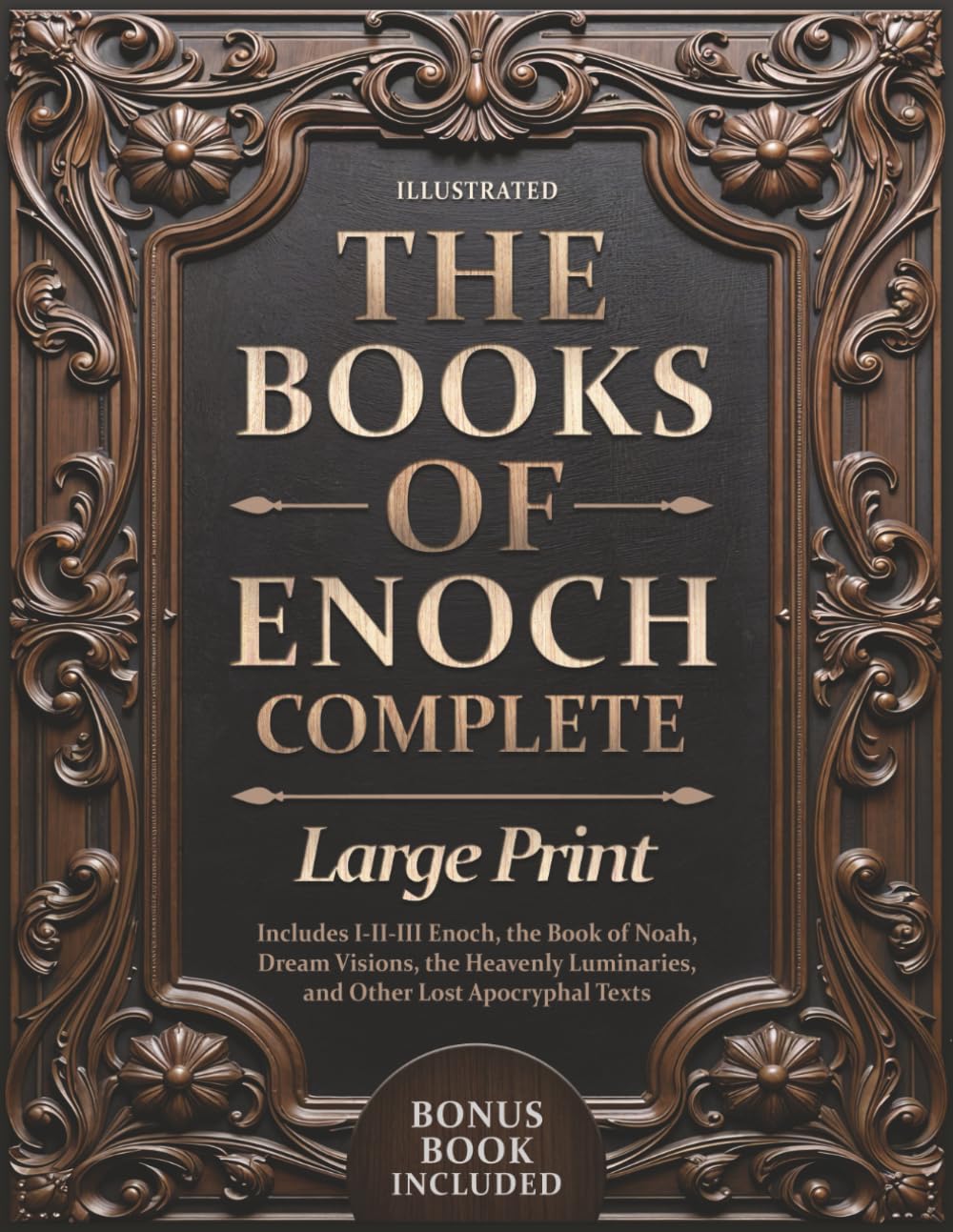 The Books of Enoch Complete – LARGE PRINT: Includes Enoch I-II-III, Noah, Dream Visions, the Heavenly Luminaries, and Other Lost Apocryphal Texts (ILLUSTRATED)