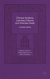 Chinese Students, Learning Cultures and Overseas Study (Palgrave Studies on Chinese Education in a Global Perspective)