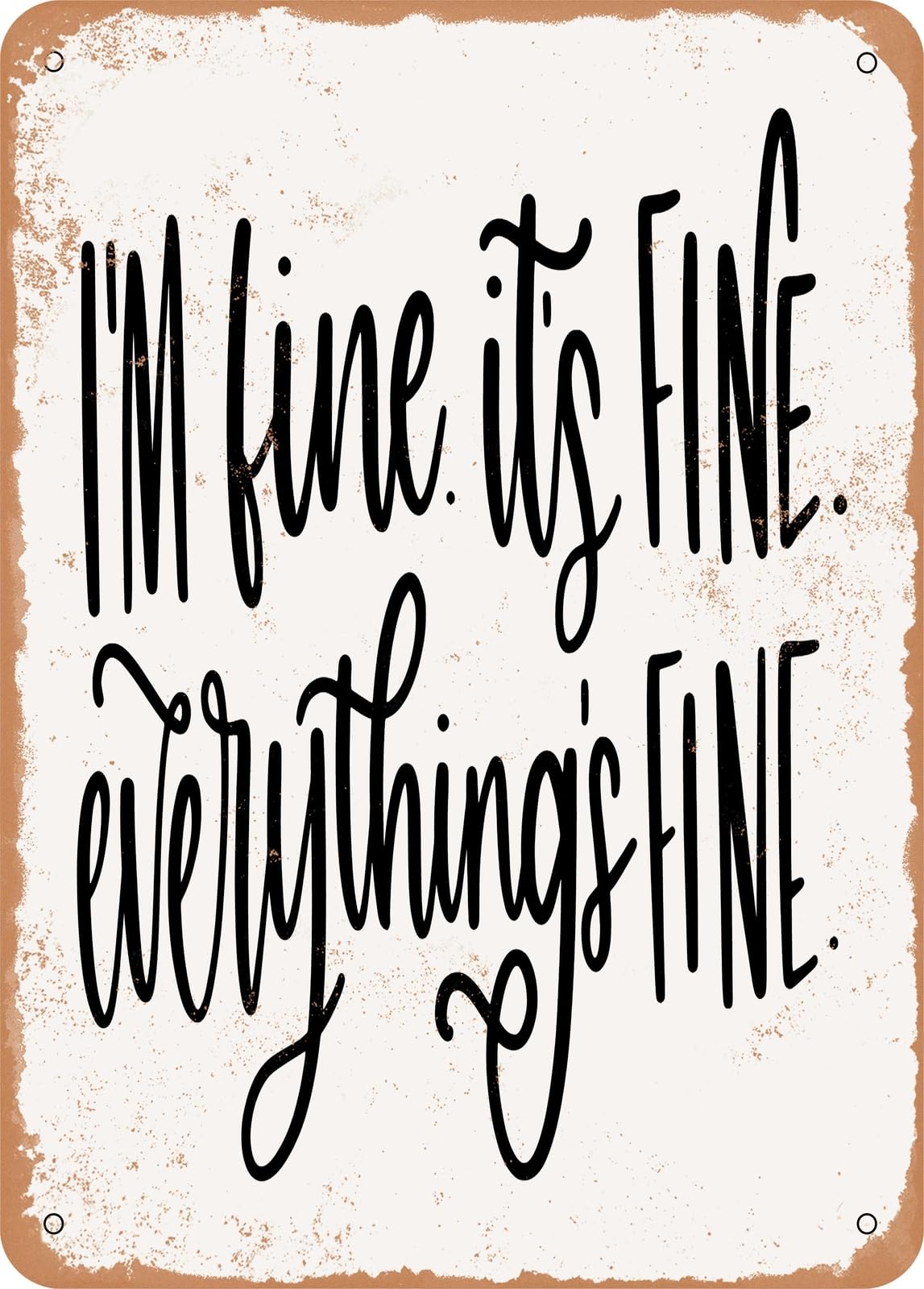 Miaomansenstore Metal Sign - I'm Fine It's Fine Everything's Fine - Vintage Rusty Look Home Decor