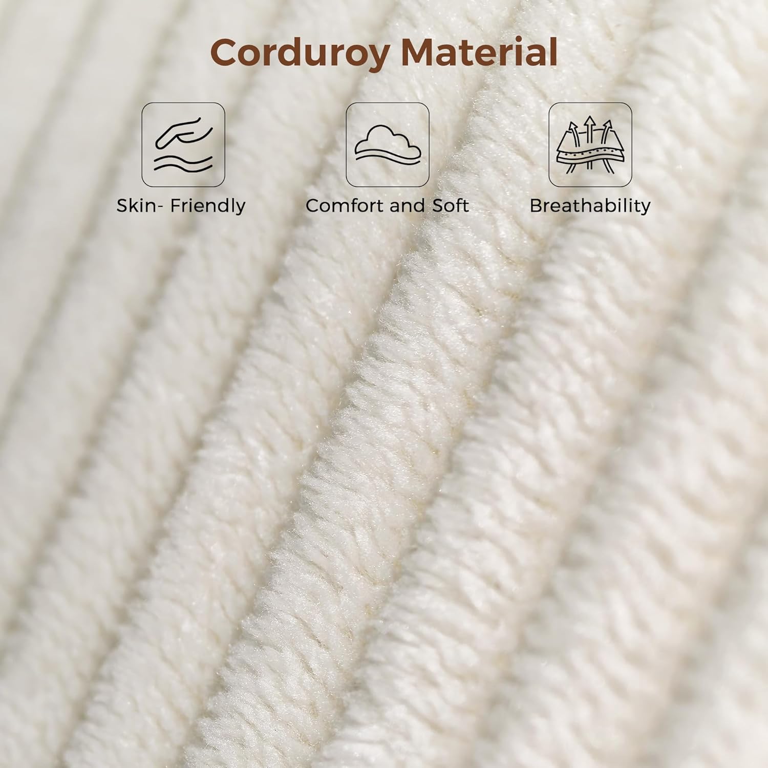 Close-up image of the corduroy material, highlighting its skin-friendly, comfort and soft, and breathability properties.
