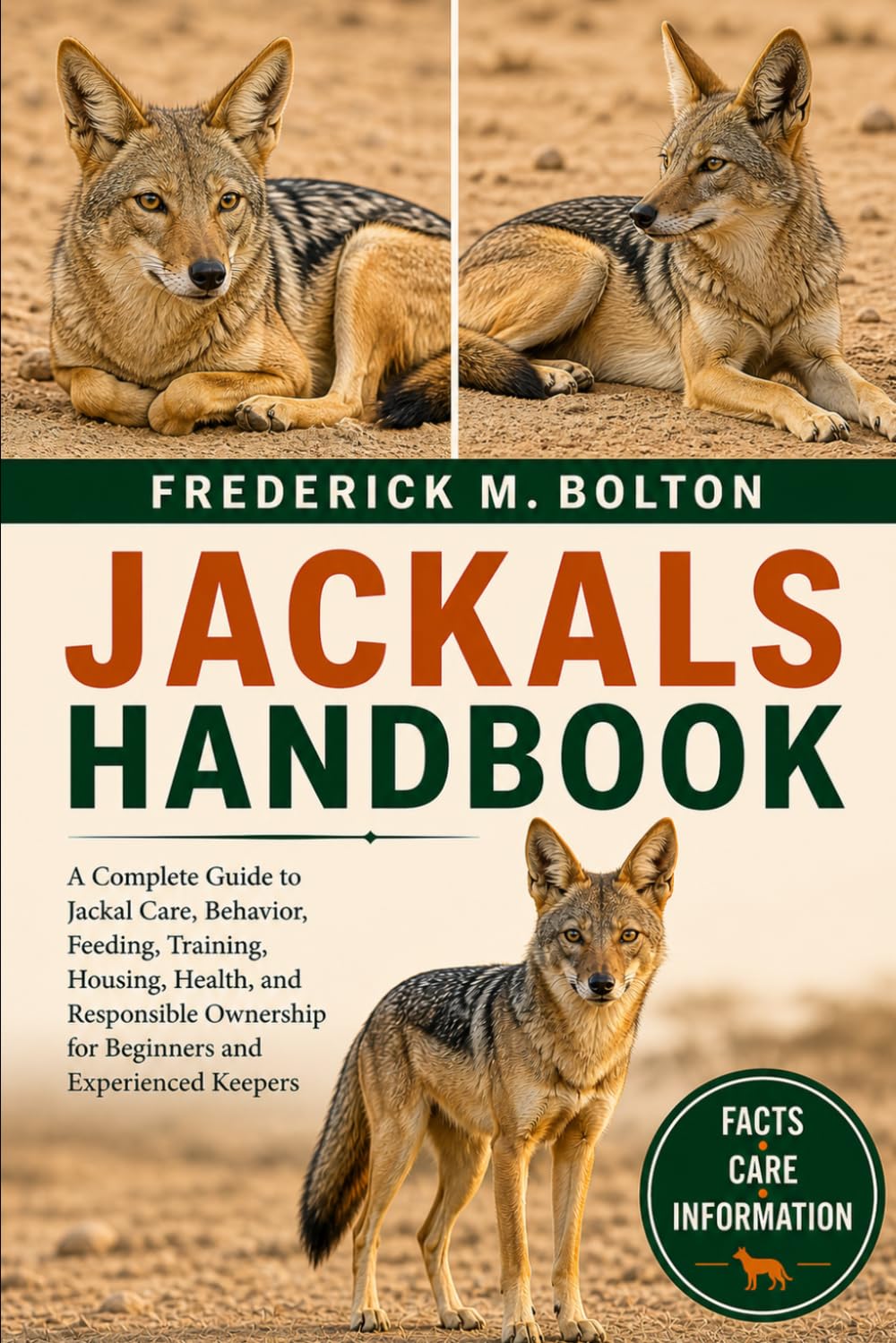 JACKALS HANDBOOK: A Complete Guide to Jackal Care, Behavior, Feeding, Training, Housing, Health, and Responsible Ownership for Beginners and Experienced Keepers