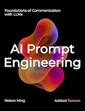 AI Prompt Engineering: Foundations of Communication with LLMs – Building Generative AI and Agentic AI Prompt Systems Across Development, Testing, and Deployment