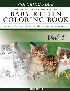 Baby Kitten Coloring Book Baby Animal Coloring Book Grayscale: Creativity and Mindfulness Sketch Greyscale Coloring Book for Adults and Grown ups (Creative & Mindfulness Sketch Coloring Book)