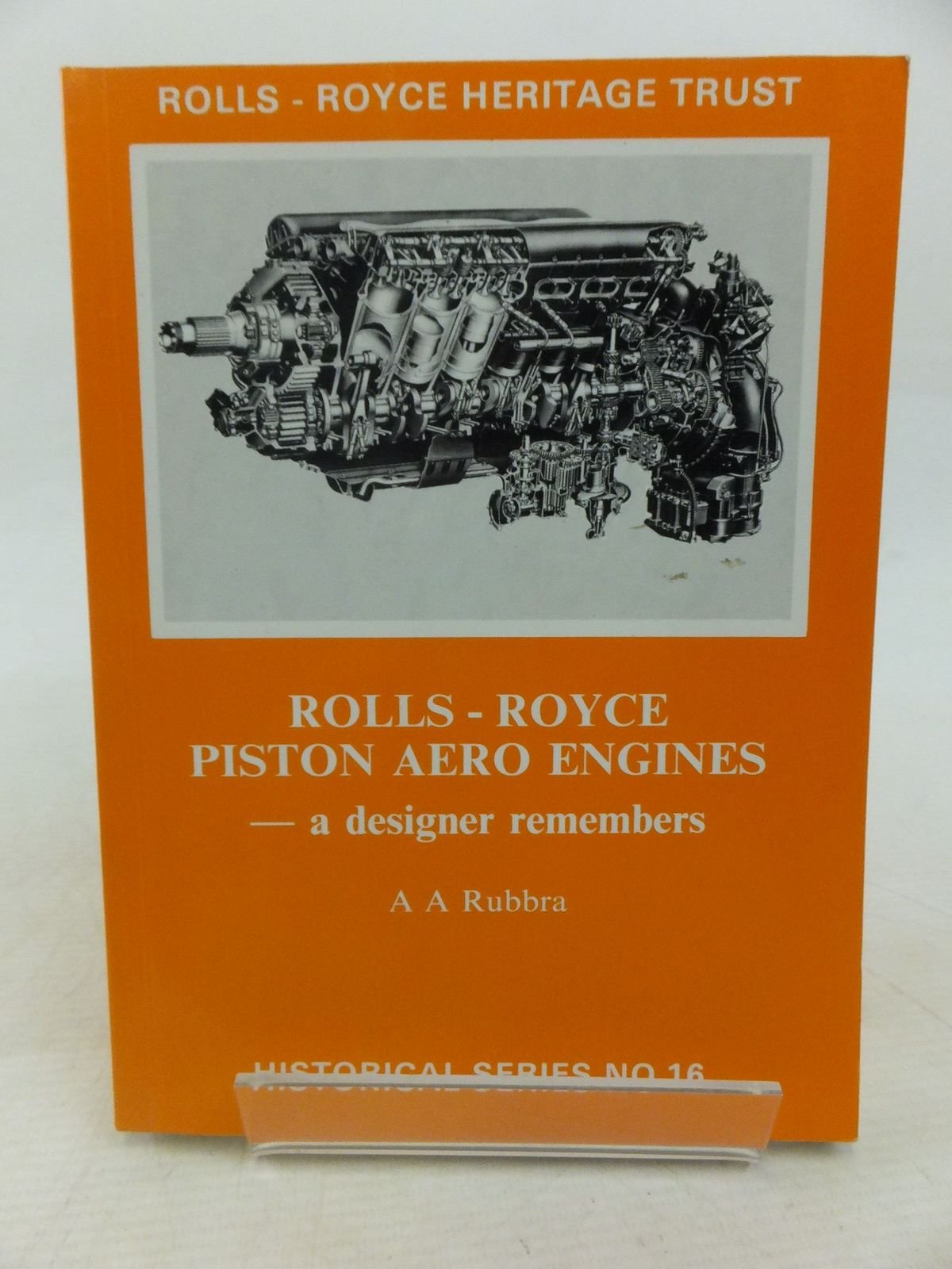 Rolls-Royce Piston Aero Engines: A Designer Remembers: 16 (Historical S.)