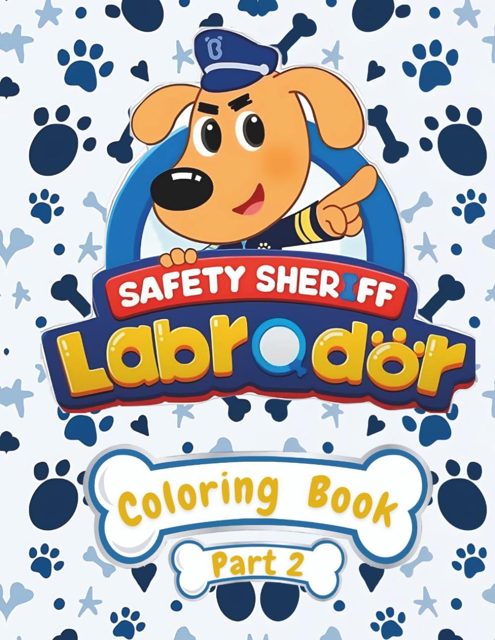 Sheriff Labrador: Adventures & Coloring Fun Part 2: A Fun and Educational Activity Book for Kids Who Love Brave Dogs (Sheriff & Adventure Puppies Coloring Books Series)