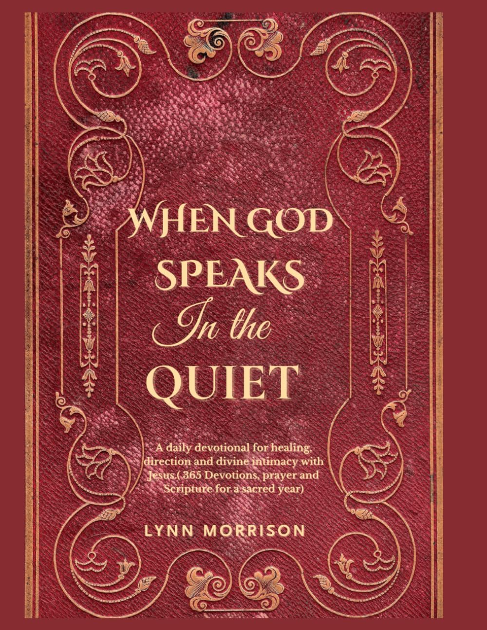 When God Speaks In The Quiet: A Daily Devotional For Healing, Direction And Divine Intimacy With Jesus.( 365 Devotions, Prayer And Scripture For A Sacred Year)