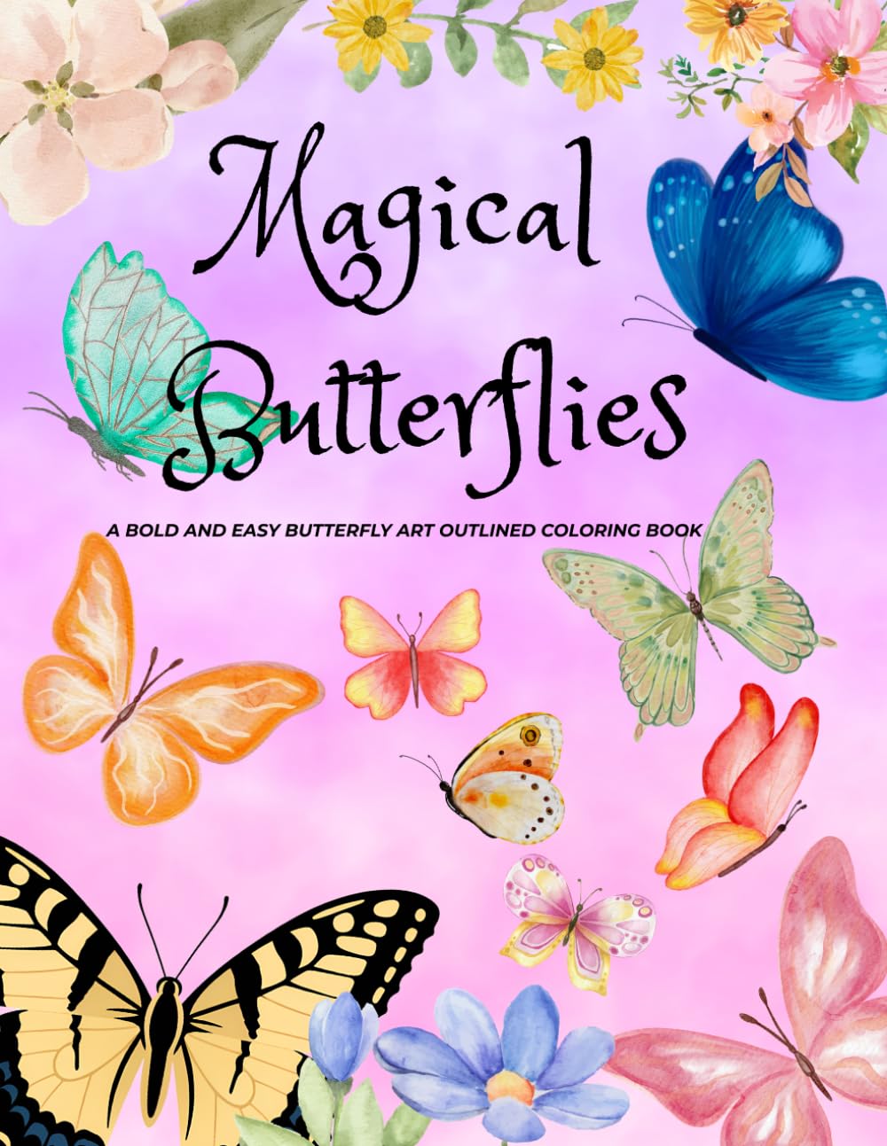Magical Butterflies: A Bold & Easy Butterfly Art Outlined Coloring Book For Relaxation And Fun Leisure.