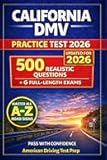 California DMV Practice Test 2026: The Complete Study Guide with 500 Realistic Questions, Road Signs, and 6 Full-Length Exams
