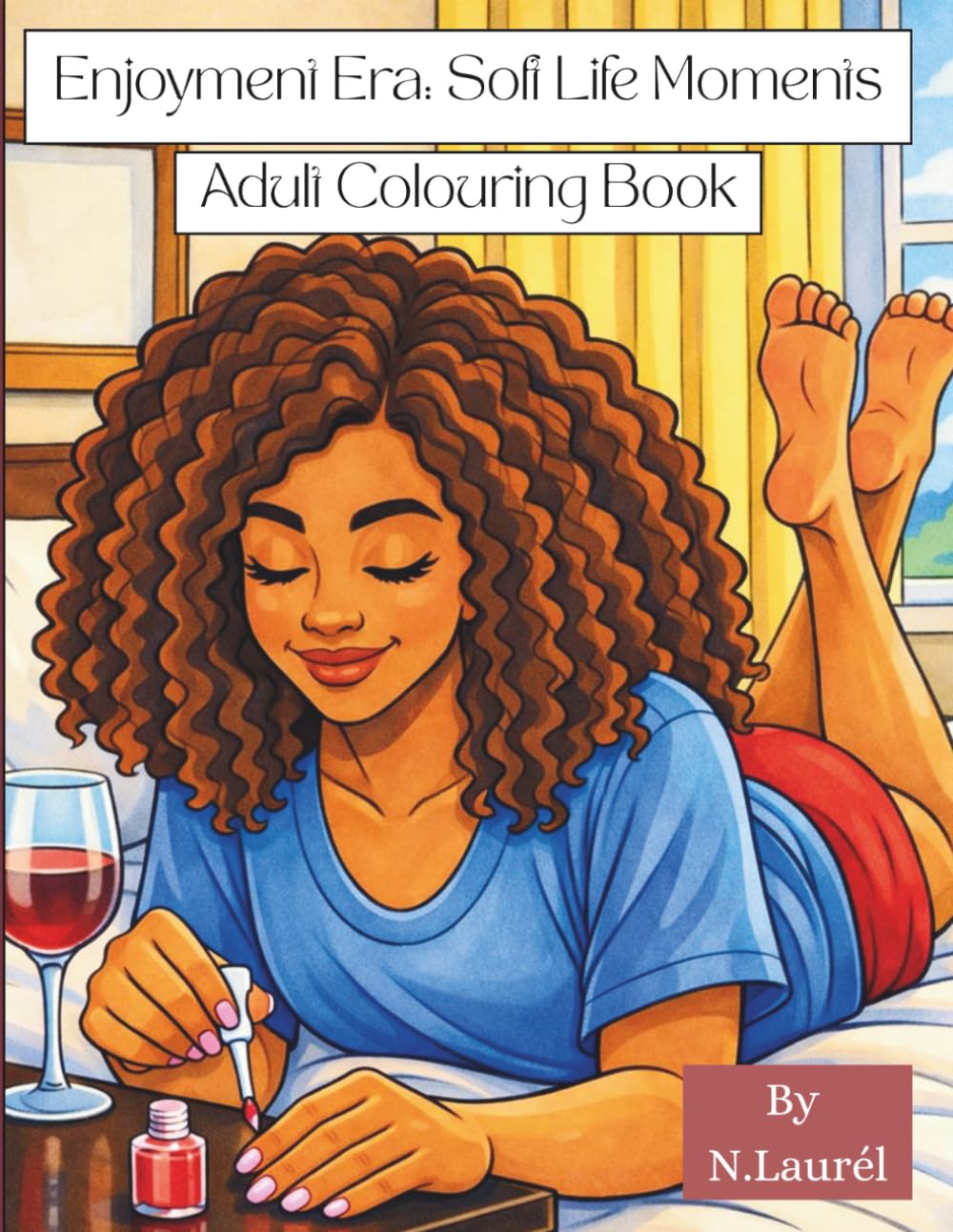 Enjoyment Era: Soft Life Moments: A relaxing colouring book for Black women embracing joy, rest, and creativity