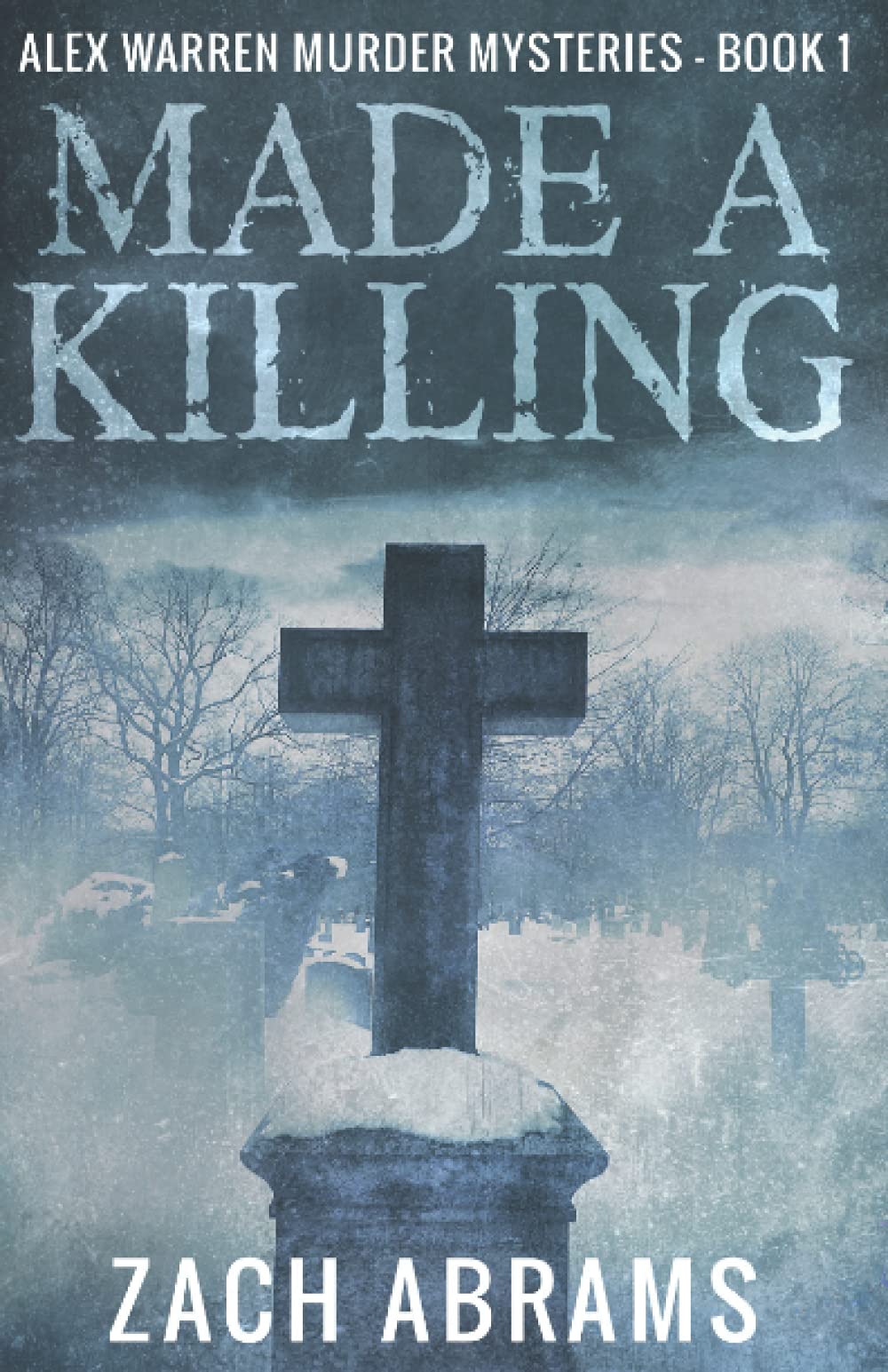 Made A Killing: Volume 1 (Alex Warren Murder Mysteries)