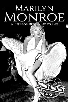Marilyn Monroe A Life From Beginning to End Biographies of Actors