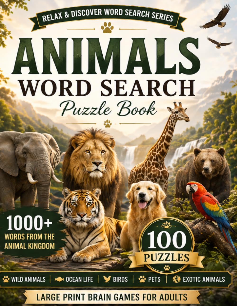 Animals Word Search Puzzle Book for Adults: 1000+ Words from the Animal Kingdom: Large Print | Wild Animals, Ocean Life, Birds & Pets | Relaxing Brain Games (Relax & Discover Word Search Series)